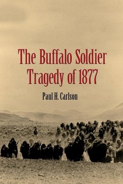 The Buffalo Soldier Tragedy of 1877 - Carlson, Paul H.