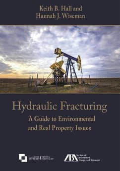 Hydraulic Fracturing: A Guide to Environmental and Real Property Issues - Hall, Keith B.; Wiseman, Hanna J.