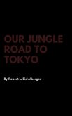 Our Jungle Road to Tokyo