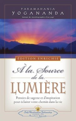 A la Source de la Lumiere Edition Enrichie (Where There Is Light - New Expanded Edition) - Yogananda, Paramahansa