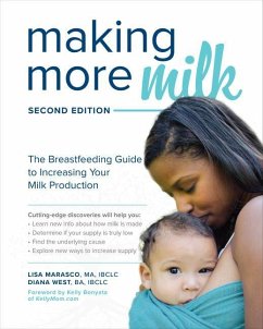 Making More Milk: The Breastfeeding Guide to Increasing Your Milk Production, Second Edition - Marasco, Lisa; West, Diana