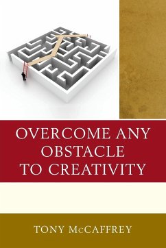 Overcome Any Obstacle to Creativity - McCaffrey, Tony