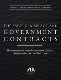 The False Claims ACT and Government Contracts: The Intersection of Federal Government Contracts, Administrative Law, and Civil Fraud