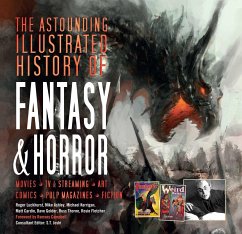 The Astounding Illustrated History of Fantasy & Horror - Luckhurst, Roger; Ashley, Mike; Kerrigan, Michael