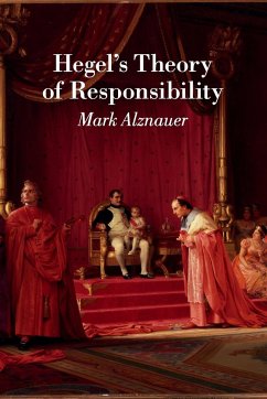 Hegel's Theory of Responsibility - Alznauer, Mark