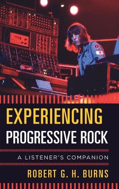 Experiencing Progressive Rock - Burns, Robert G. H.