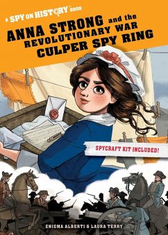Anna Strong and the Revolutionary War Culper Spy Ring: A Spy on History Book - Alberti, Enigma