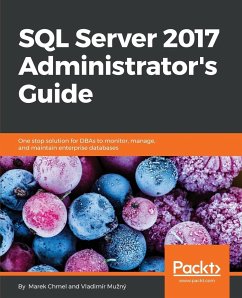 SQL Server 2017 Administrator's Guide - Chmel, Marek; Muz¿ny¿, Vladimi¿r