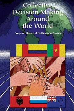 Collective Decision Making Around the World: Essays on Historical Deliberative Practices