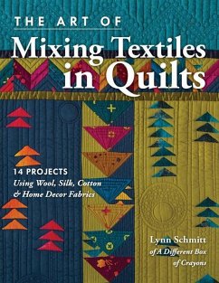 The Art of Mixing Textiles in Quilts - Schmitt, Lynn