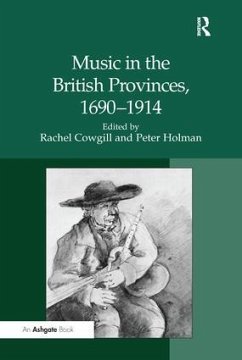 Music in the British Provinces, 1690-1914 - Holman, Peter