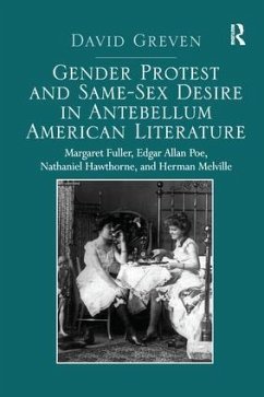 Gender Protest and Same-Sex Desire in Antebellum American Literature - Greven, David