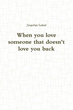 When you love someone that doesn't love you back - Sabal, Joycelyn