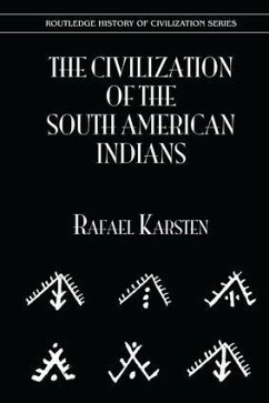 The Civilization of the South American Indians - Karsten, Rafael