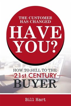 The Customer Has Changed; Have You? - Hart, Bill