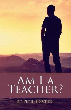 Am I a Teacher?: Volume 1 - Borghesi, Peter