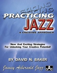 Practicing Jazz -- A Creative Approach - Baker, David