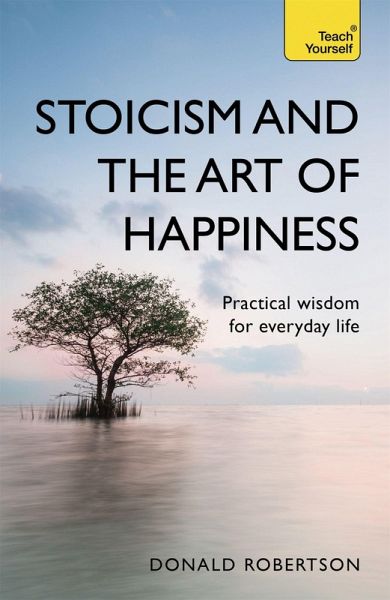 Stoicism and the Art of Happiness Stoicism and the Art of Happiness