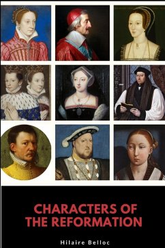 Characters of the Reformation - Belloc, Hilaire