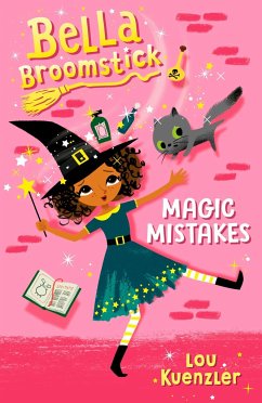 Bella Broomstick #1: Magic Mistakes - Kuenzler, Lou