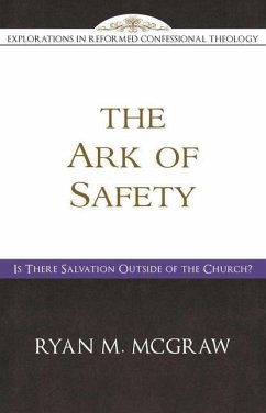 The Ark of Safety: Is There Salvation Outside of the Church? - Mcgraw, Ryan M.