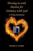 Pressing in with Passion for Intimacy with God - A 30 Day Devotional