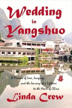 Wedding in Yangshuo: A Memoir of Love, Language, and the Journey of a Lifetime to the Heart of China Volume 1 - Crew, Linda