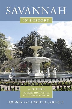 Savannah in History: A Guide to More Than 75 Sites in Historical Context - Carlisle, Rodney; Carlisle, Loretta