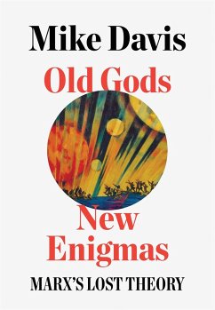 Old Gods, New Enigmas: Marx's Lost Theory - Davis, Mike