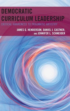 Democratic Curriculum Leadership - Henderson, James G.; Castner, Daniel J.; Schneider, Jennifer L.