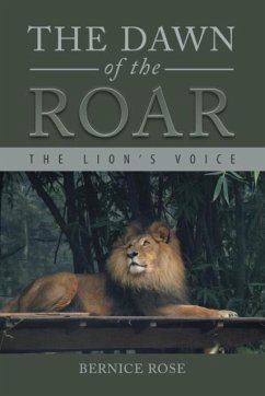 The Dawn of the Roar: The Lion's Voice - Rose, Bernice