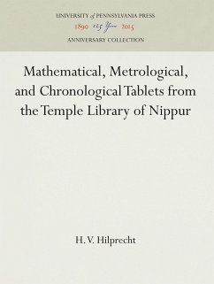 Mathematical, Metrological, and Chronological Tablets from the Temple Library of Nippur - Hilprecht, H. V.