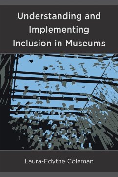 Understanding and Implementing Inclusion in Museums - Coleman, Laura-Edythe