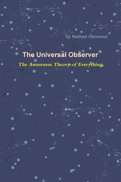 The Universal Observer - The Awareness Theory of Everything - Hamaoui, Nathan