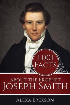 1,001 Facts about the Prophet Joseph Smith - Erekson, Alexa