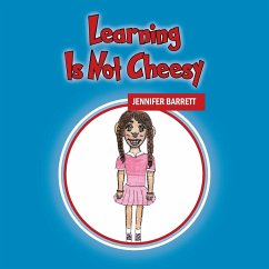 Learning Is Not Cheesy - Barrett, Jennifer