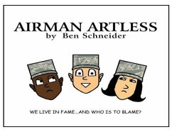 Airman Artless: We Live in Fame ... And Who's to Blame? - Schneider, Ben