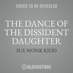 The Dance of the Dissident Daughter, 20th Anniversary Edition: A Woman's Journey from Christian Tradition to the Sacred Feminine