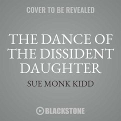The Dance of the Dissident Daughter, 20th Anniversary Edition: A Woman's Journey from Christian Tradition to the Sacred Feminine - Kidd, Sue Monk