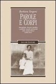 Parole e corpi. Antropologia, discorso giuridico e politiche sessuali interrazziali nella colonia Eritrea (1890-1941) Parole e corpi. Antropologia, discorso giuridico e politiche sessuali interrazziali nella colonia Eritrea (1890-1941)