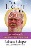 The Light in His Soul: Lessons from My Brother's Schizophrenia