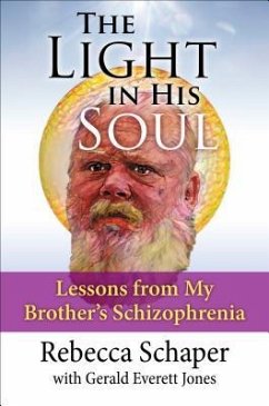 The Light in His Soul: Lessons from My Brother's Schizophrenia - Schaper, Rebecca; Jones, Gerald Everett