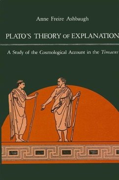 Plato's Theory of Explanation: A Study of the Cosmological Account in the Timaeus - Ashbaugh, Anne F.