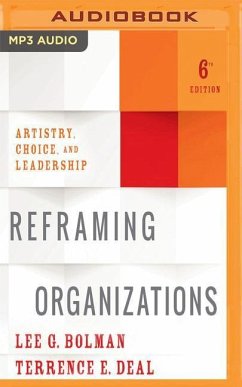 Reframing Organizations, 6th Edition: Artistry, Choice, and Leadership - Bolman, Lee G.; Deal, Terrence E.