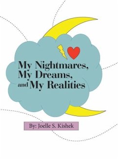 My Nightmares, My Dreams, and My Realities - Kishek, Joelle S.