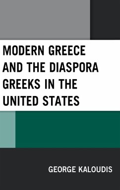 Modern Greece and the Diaspora Greeks in the United States - Kaloudis, George