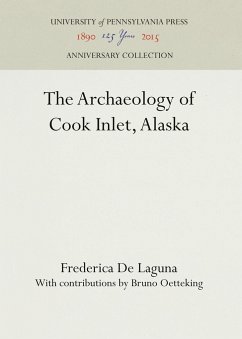 The Archaeology of Cook Inlet, Alaska - De Laguna, Frederica