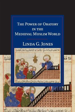 The Power of Oratory in the Medieval Muslim World - Jones, Linda G.