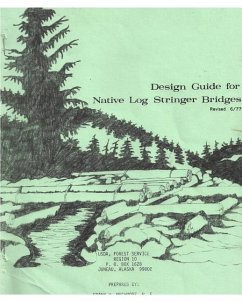 Design Guide for Native Log Stringer Bridges - Muchmore, Frank W; Pe