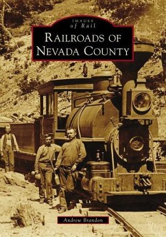 Railroads of Nevada County - Brandon, Andrew